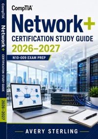 CompTIA Network+ Certification Study Guide 2026–2027 - AVERY STERLING - ebook