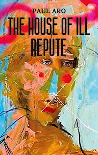 The House Of Ill Repute - Paul Aro - ebook