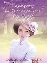 Dworek pod Malwami 3 - Złudzenia i nadzieja - Marian Piotr Rawinis - ebook + audiobook