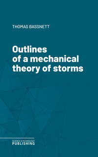 Outlines of a mechanical theory of storms - Thomas Bassnett - ebook