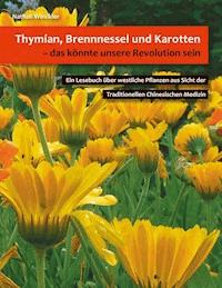 Thymian, Brennnessel und Karotten, das könnte unsere Revolution sein - Nathali Winckler - ebook