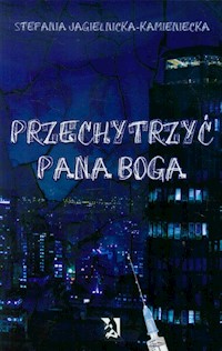Przechytrzyć Pana Boga - Jagielnicka-Kamieniecka Stefania - książka