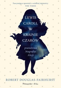 Lewis Carroll w Krainie Czarów - Douglas-Fairhurst Robert - książka