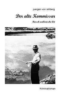 Der alte Kommissar - Juergen von Rehberg - ebook