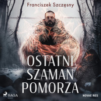 Ostatni szaman Pomorza - Franciszek Szczęsny - ebook + audiobook + książka