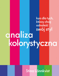 Analiza kolorystyczna. Kurs dla tych, którzy chcą odnaleźć swój styl - Stina Lönnkvist - ebook + książka
