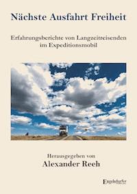 Nächste Ausfahrt Freiheit - Alexander Reeh - ebook