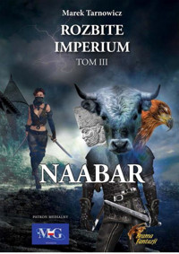 Naabar Rozbite imperium Tom III - Marek Tarnowicz - ebook