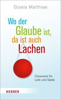 Wo der Glaube ist, da ist auch Lachen - Gisela Matthiae - ebook