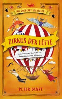 Die Cogheart-Abenteuer: Zirkus der Lüfte - Bunzl Peter, Peter Bunzl - ebook