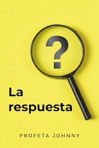 La respuesta - Profeta Johnny - ebook