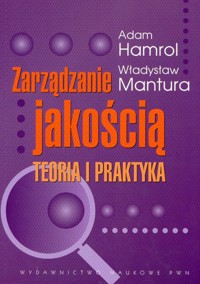Zarządzanie jakością Teoria i praktyka - Hamrol Adam, Mantura Władysław - książka