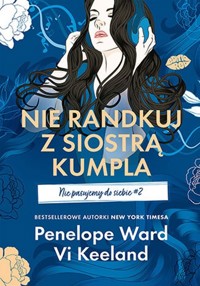 Nie randkuj z siostrą kumpla. Nie pasujemy do siebie #2 - Keeland Vi, Ward Penelope - książka