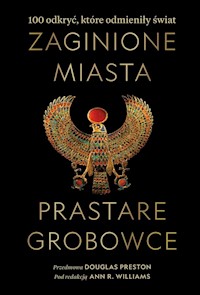 Zaginione miasta prastare grobowce 100 odkryć, które odmieniły świat -  - książka