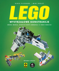 Lego Wystrzałowe konstrukcje - Dooley Mike, Pilegaard Ulrik - książka
