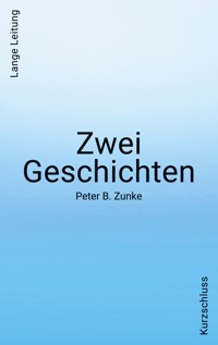 Zwei Geschichten. Kurzschluss - Lange Leitung - Peter B. Zunke - ebook