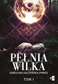 Pełnia wilka Tom 1 - Karolina Kaczyńska-Piwko - książka