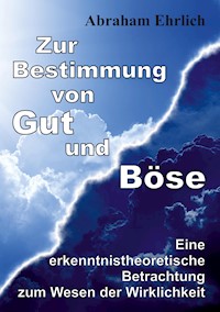 Zur Bestimmung von Gut und Böse - Abraham Ehrlich - ebook