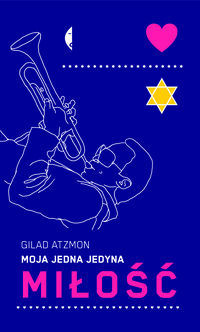 Moja jedna jedyna miłość - Gilad Atzmon - książka