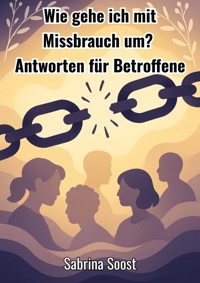 Wie gehe ich mit Missbrauch um ? - Sabrina Soost - ebook