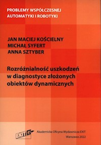 Rozróżnialność uszkodzeń w diagnostyce złożonych obiektów dynamicznych - Kościelny Jan Maciej, Syfert Michał, Sztyber Anna - książka