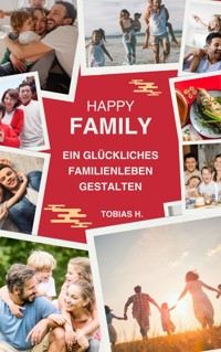 Happy Family - ein glückliches Familienleben gestalten - Tobias Hopfmüller - ebook