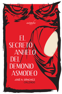 El secreto anhelo del demonio asmodeo - José A. Sánchez Calzado - ebook