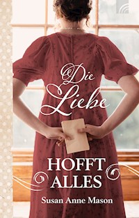 Die Liebe hofft alles - Susan Anne Mason - ebook
