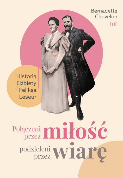 Okładka książki Połączeni przez miłość, podzieleni przez wiarę. Historia Elżbiety i Feliksa Leseur - Chovelon Bernadette