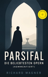 Parsifal - Die beliebtesten Opern (Kommentiert) - Richard Wagner - ebook