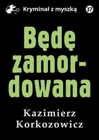 Będę zamordowana - Korkozowicz Kazimierz - ebook + audiobook