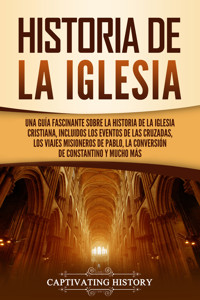 Historia de la Iglesia - Captivating History - ebook
