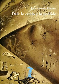 Dalí: lo crudo y lo podrido - Juan Antonio Ramírez - ebook