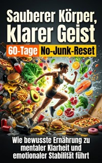 Sauberer Körper, klarer Geist: 60‑Tage No‑Junk‑Reset - Jonas Vogel - ebook