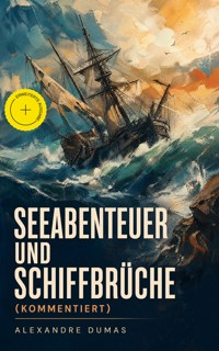 Seeabenteuer und Schiffbrüche (Kommentiert) - Alexandre Dumas - ebook