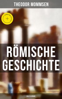 Römische Geschichte (Alle 6 Bände) - Theodor Mommsen - ebook