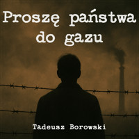 Proszę państwa do gazu. Wydanie drugie - Borowski Tadeusz - ebook + audiobook