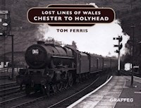 Lost Lines of Wales - Chester to Holyhead - Ferris Tom - książka