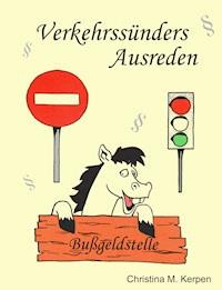 Verkehrssünders Ausreden - Christina M. Kerpen - ebook