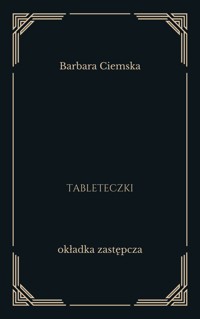 Bezpieczny świat. Tableteczki -  Barbara Ciemska - ebook