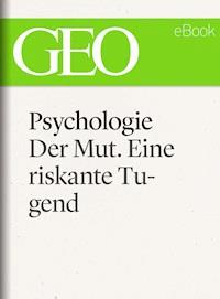 Psychologie: Der Mut. Eine riskante Tugend (GEO eBook Single) - - ebook