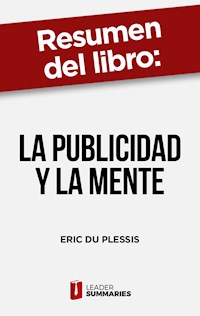 Resumen del libro "La publicidad y la mente" de Eric du Plessis - Leader Summaries - ebook