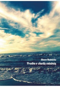 Prośba o chwilę ostatnią - Rudnicka Sława - książka