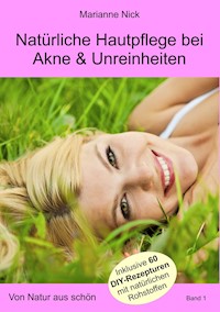 Natürliche Hautpflege bei Akne & Unreinheiten - Marianne Nick - ebook