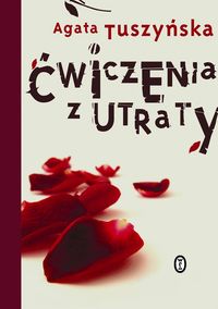 Ćwiczenia z utraty - Agata Tuszyńska - książka