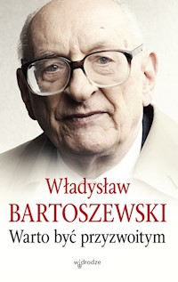 Warto być przyzwoitym - Władysław Bartoszewski - książka