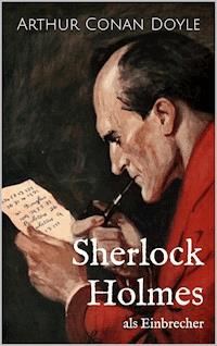 Sherlock Holmes als Einbrecher - Arthur Conan Doyle - ebook