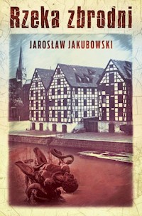 Rzeka zbrodni - Jakubowski  Jarosław - ebook + książka