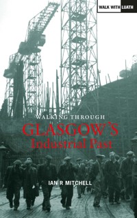 Walking Through Glasgow's Industrial Past - Ian R Mitchell - ebook