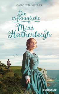 Die erstaunliche Miss Hatherleigh - Carolyn Miller - ebook